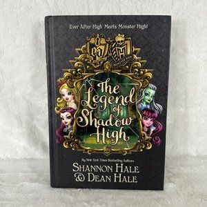 Monster High/Ever After High: The Legend of Shadow High by Hale, Dean Hardback